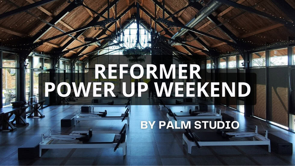 Reformer power up weekend by Palm Studio